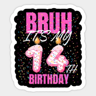 Bruh Its My 14Th Birthday  14 Years Old Birthday Kids Sticker